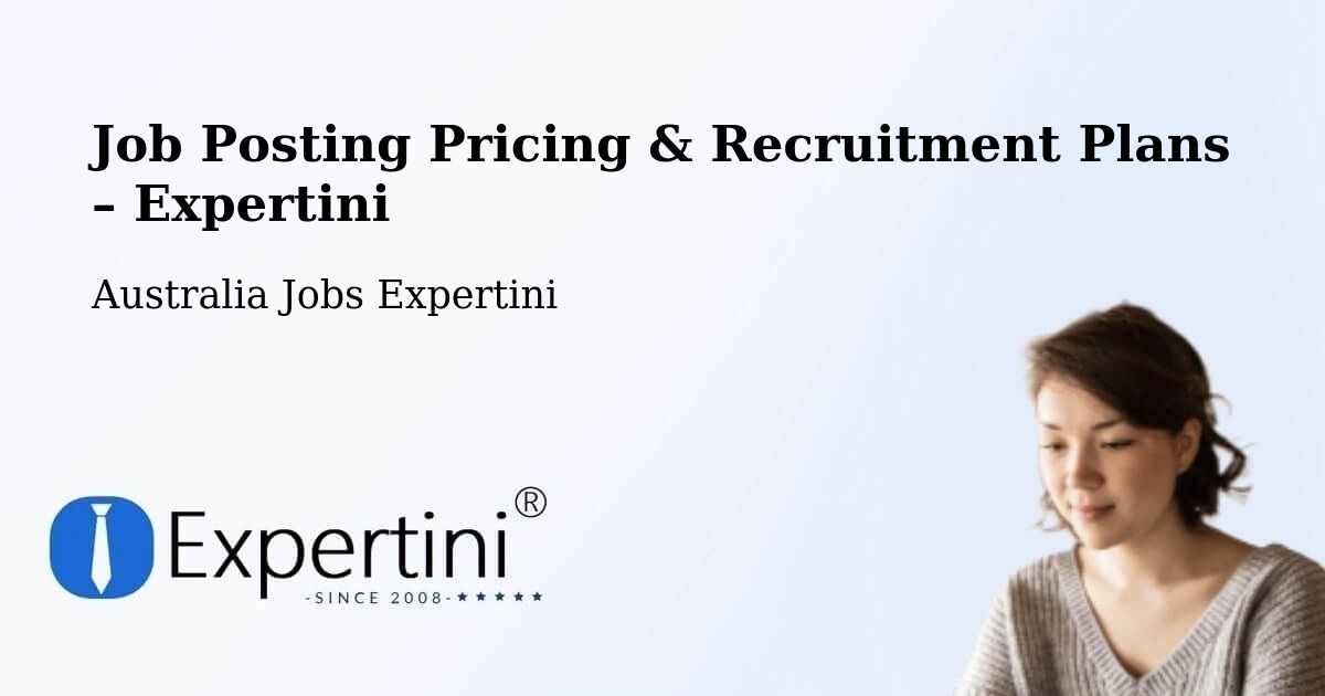 Job Posting Pricing & Recruitment Plans – Bittern - Bittern, Australia Jobs Expertini